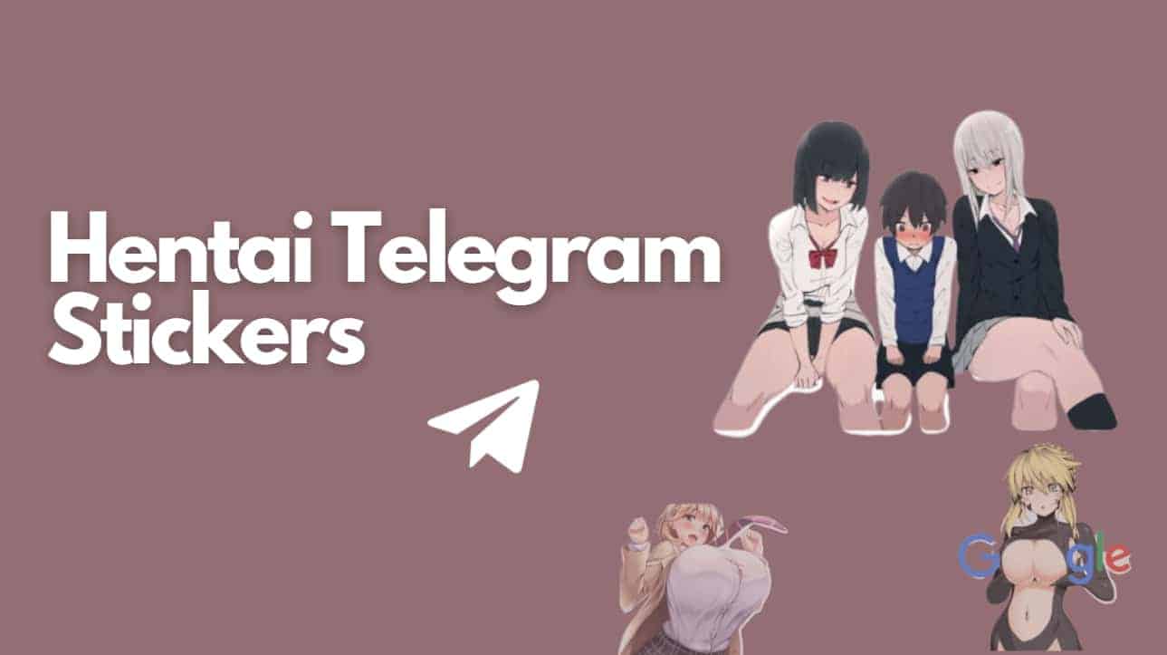 Hentai telegram stickers tag and right hand side three hentai girls picture